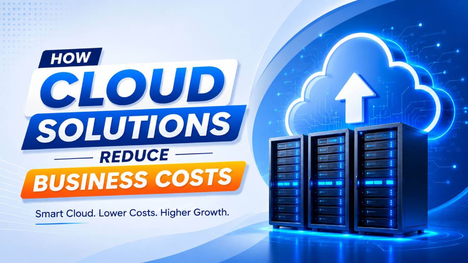 How Cloud Solutions Reduce Business Costs